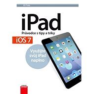 iPad – Průvodce s tipy a triky: Aktualizované vydání pro iOS7 - Jiří Fiala