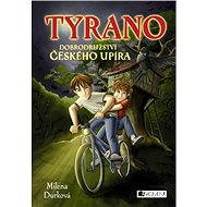 Tyrano, dobrodružství českého upíra - Milena Durková