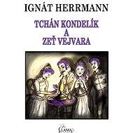 Tchán Kondelík a zeť Vejvara - Ignát Herrmann