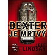 Dexter je mrtvý - Jeff Lindsay