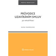 Průvodce uzavíráním smluv po rekodifikaci - Dana Ondrejová