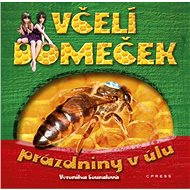Včelí domeček - prázdniny v úlu - Veronika Souralová