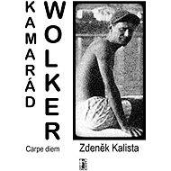 Kamarád Wolker - Zdeněk Kalista