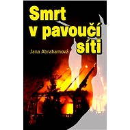 Smrt v pavoučí síti - Jana Abrahamová