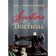 The seamstress from Dachau - Mary Chamberlainová