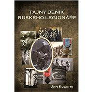 Tajný deník ruského legionáře - Jan Kučera