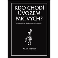 Kdo chodí úvozem mrtvých? - Adam Kadmon