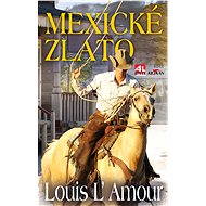 Mexické zlato - Louis L'Amour