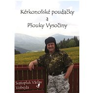 Kérkonošské poudačky a pšouky vysočiny - Svatopluk Václav Vobejda
