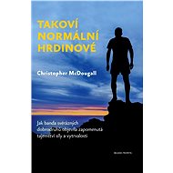 Takoví normální hrdinové - Christopher McDougall