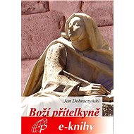 Boží přítelkyně - Jan Dobraczyński