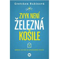 Zvyk není železná košile - Gretchen Rubinová