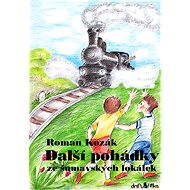 Další pohádky ze šumavských lokálek - Roman Kozák