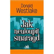 Jak neuloupit smaragd - Donald Westlake