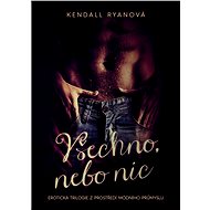 Všechno, nebo nic - Kendall Ryanová