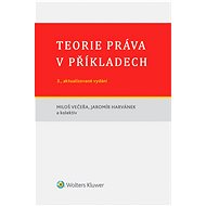 Teorie práva v příkladech (3., aktualizované vydání) - Miloš Večeřa