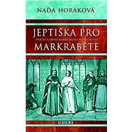 A nun for the Margrave: The mighty and the poor of the Moravian margraviate - Naďa Horáková