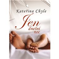 Jen dnešní noc - Kateřina Chyle