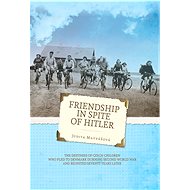 Friendship in spite of Hitler - Judita Matyášová