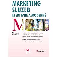 Marketing služeb - efektivně a moderně - Miroslava Vaštíková
