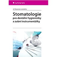 Dentistry for dental hygienists and dental instrument technicians - Jiří Mazánek
