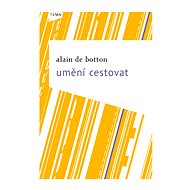 Umění cestovat - Alain de Botton