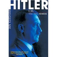 Hitler II. díl - 1936–1945: Nemesis - Ian Kershaw