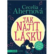 Jak najít lásku - Cecelia Ahernová