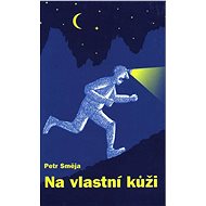 Na vlastní kůži - Petr Směja