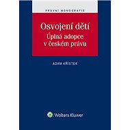 Osvojení dětí. Úplná adopce v českém právu - Adam Křístek