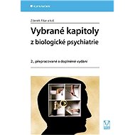 Selected chapters from biological psychiatry - Zdeněk Fišar