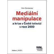  Mediální manipulace a krize v České televizi v roce 2000	 	 	  - Petr Žantovský