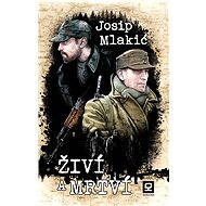 Živí a mrtví - Josip Mlakić