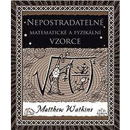 Nepostradatelné matematické a fyzikální vzorce - Matthew Watkins