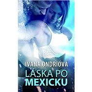 Láska po mexicku - Ivana Ondriová