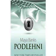 Podlehni - Maya Banks