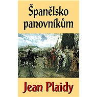 Španělsko panovníkům - Jean Plaidy