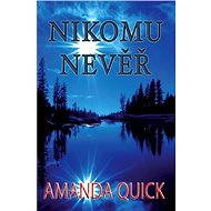 Nikomu nevěř - Amanda Quick