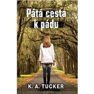 Pátá cesta k pádu - K. A. Tucker