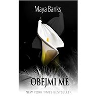 Obejmi mě - Maya Banks