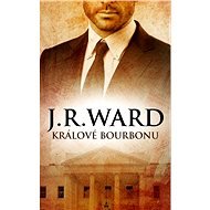 Králové bourbonu - J. R. Ward