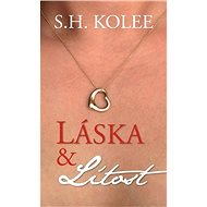 Láska a lítost - S.H. Kolee