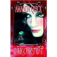 Jako rtuť - Amanda Quick