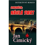 Diagnóza: Náhlá smrt - Jan Cimický