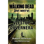 Walking Dead - Živí mrtví - Vzestup Guvernéra - Robert Kirkman