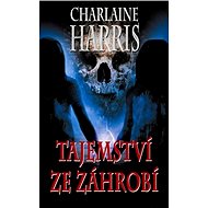 Tajemství ze záhrobí - Charlaine Harris