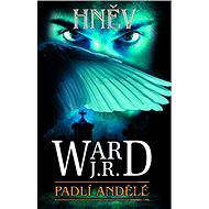 Padlí andělé 4 - Hněv - J.R. Ward