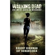 Walking Dead - Cesta do Woodbury - Jay Bonansinga  Robert Kirkman