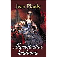 Marnotratná královna - Jean Plaidy