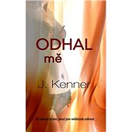 Odhal mě - J. Kenner